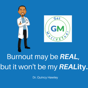 Dr. Quincy Hawley, Quincy Hawley, Get motiveted, burnout free, burnout in veterinary medicine, burnout for veterinarians, veterinary burnout, veterinary wellbeing